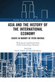Book cover of: Asia and the History of the International Economy. By: A. J. H. Latham