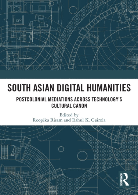 Book cover of: South Asian Digital Humanities. By: Roopika Risam