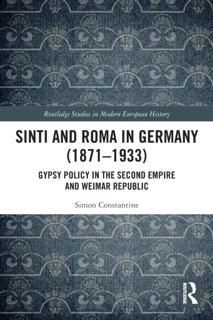 Book cover of: Sinti and Roma in Germany (1871-1933). By: Simon Constantine