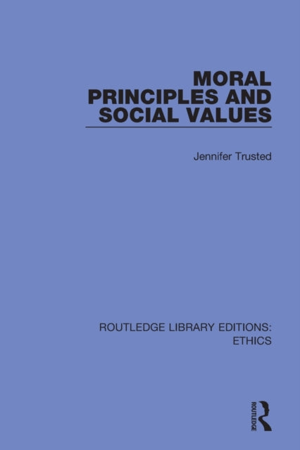 Book cover of: Moral Principles and Social Values. By: Jennifer Trusted