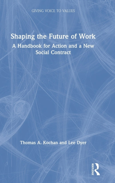 Book cover of: Shaping the Future of Work. By: Thomas A. Kochan