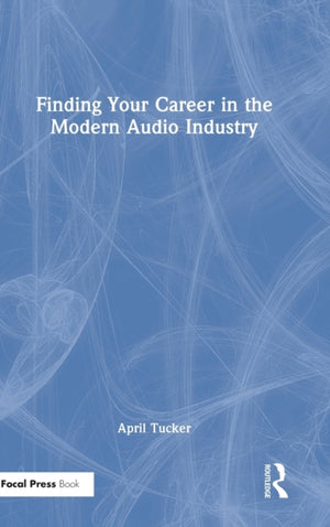 Finding Your Career in the Modern Audio Industry