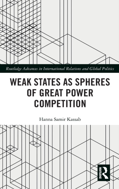 Book cover of: Weak States and Spheres of Great Power Competition. By: Hanna Kassab