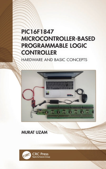 Book cover of: PIC16F1847 Microcontroller-Based Programmable Logic Controller. By: Murat Uzam