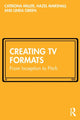 Book cover of: Creating TV Formats. By: Catriona Miller