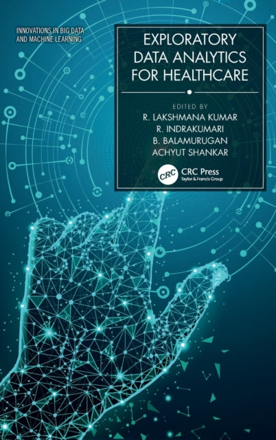Book cover of: Exploratory Data Analytics for Healthcare. By: R. Lakshmana Kumar