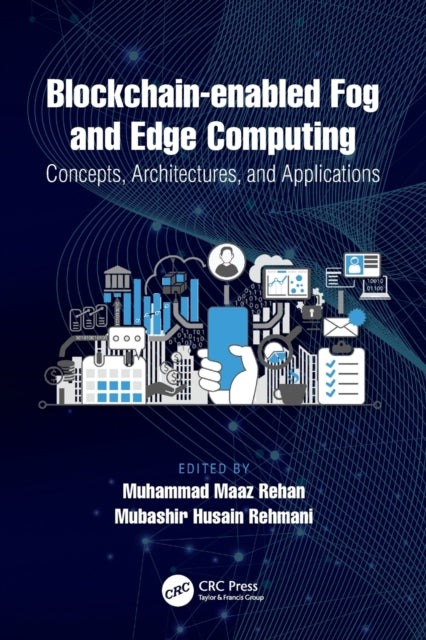 Blockchain-enabled Fog and Edge Computing: Concepts, Architectures and Applications