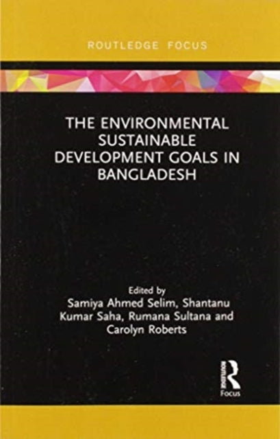 Book cover of: Environmental Sustainable Development Goals in Bangladesh. By: Samiya A. Selim