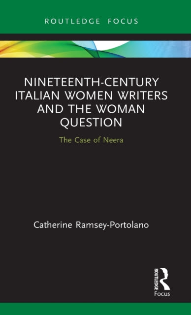 Book cover of: Nineteenth-Century Italian Women Writers and the Woman Question. By: Catherine Ramsey-Portolano