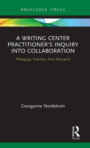 Writing Center Practitioner's Inquiry into Collaboration