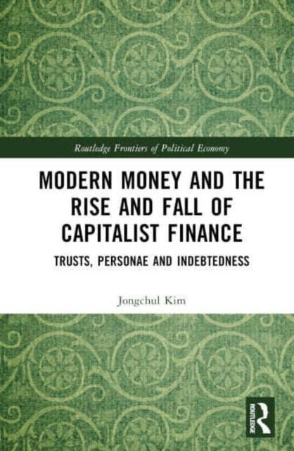 Book cover of: Modern Money and the Rise and Fall of Capitalist Finance. By: Jongchul Kim