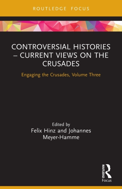 Book cover of: Controversial Histories ? Current Views on the Crusades. By: Felix Hinz