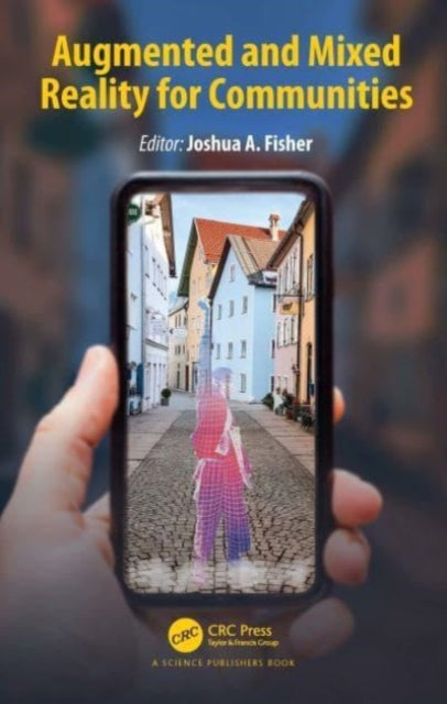 Book cover of: Augmented and Mixed Reality for Communities. By: Joshua A. Fisher