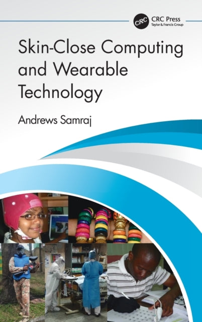 Book cover of: Skin-Close Computing and Wearable Technology. By: Andrews Samraj