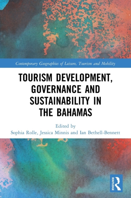Book cover of: Tourism Development, Governance and Sustainability in The Bahamas. By: Sophia Rolle