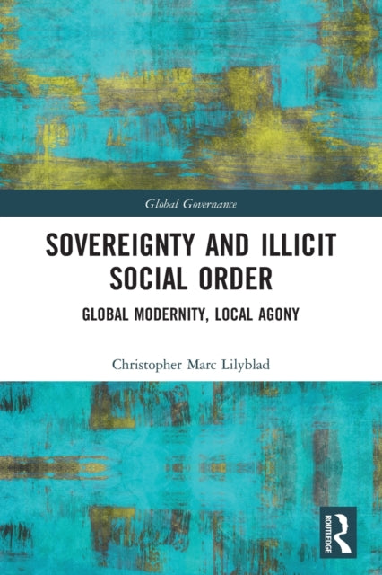 Book cover of: Sovereignty and Illicit Social Order. By: Christopher Marc Lilyblad