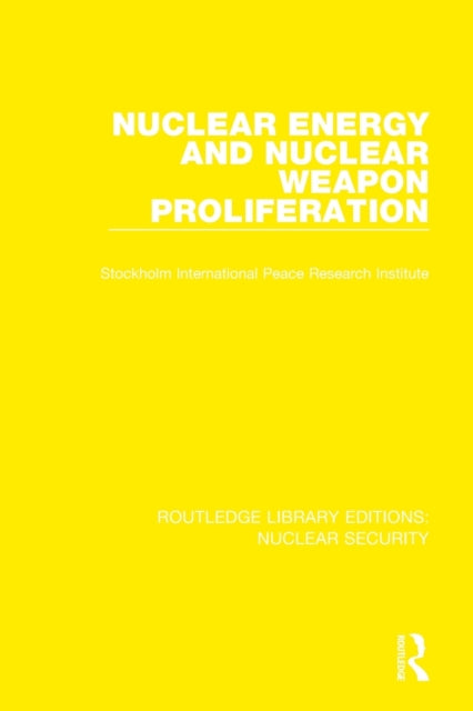 Book cover of: Nuclear Energy and Nuclear Weapon Proliferation. By: Conference Staff Stockholm International Peace Research Institute