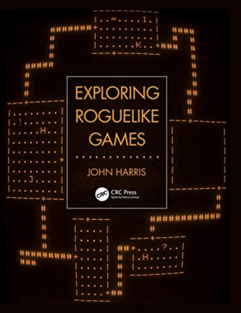 Book cover of: Exploring Roguelike Games. By: John William Harris