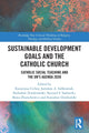 Book cover of: Sustainable Development Goals and the Catholic Church. By: Katarzyna Cichos