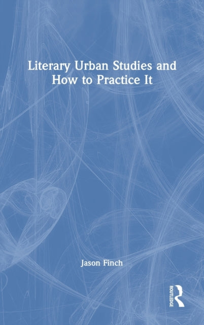 Book cover of: Literary Urban Studies and How to Practice It