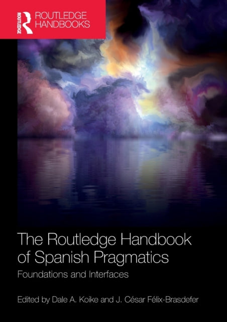 Book cover of: Routledge Handbook of Spanish Pragmatics. By: Dale A. Koike