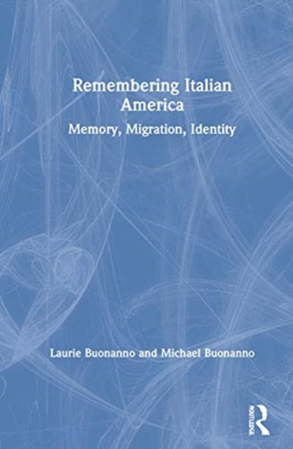 Book cover of: Remembering Italian America. By: Laurie Buonanno