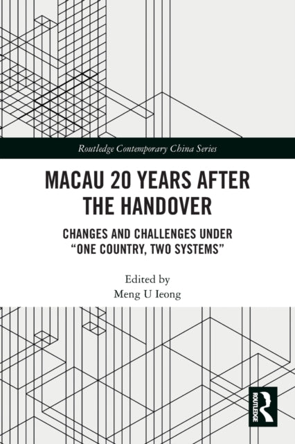 Book cover of: Macau 20 Years after the Handover. By: Meng U. Ieong