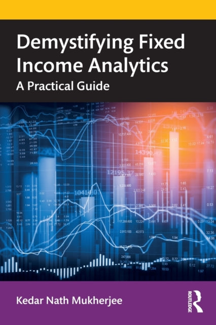 Book cover of: Demystifying Fixed Income Analytics. By: Kedar Nath Mukherjee