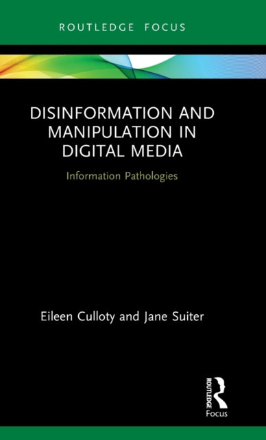 Book cover of: Disinformation and Manipulation in Digital Media. By: Eileen Culloty