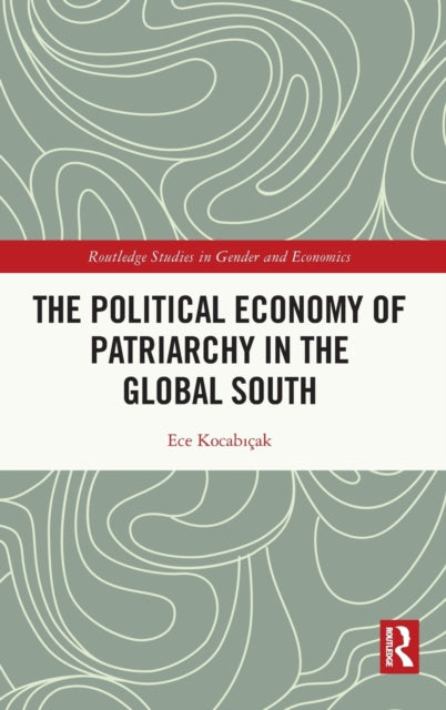 Book cover of: Political Economy of Patriarchy in the Global South. By: Ece Kocabıçak