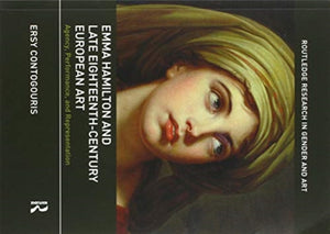 Emma Hamilton and Late Eighteenth-Century European Art