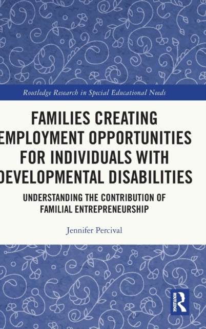 Book cover of: Families Creating Employment Opportunities for Individuals with Developmental Disabilities. By: Jennifer Pollack Percival