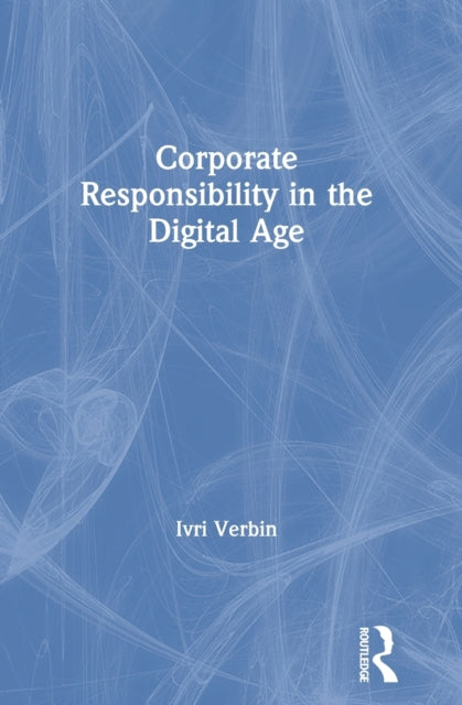 Book cover of: Corporate Responsibility in the Digital Age. By: Ivri Verbin