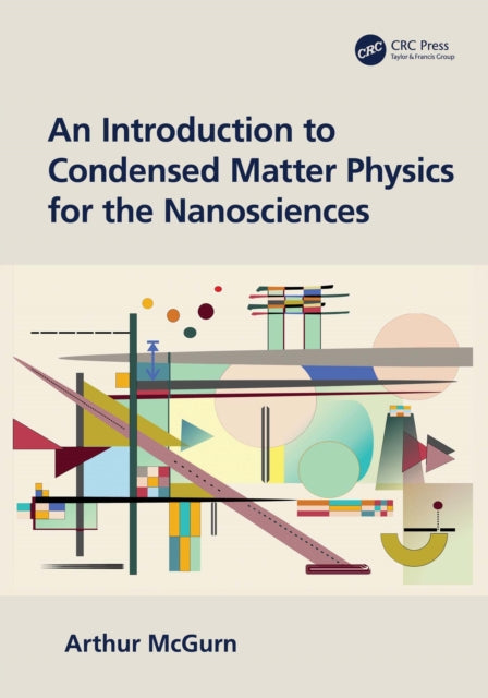 Book cover of: Introduction to Condensed Matter Physics for the Nanosciences. By: Arthur McGurn