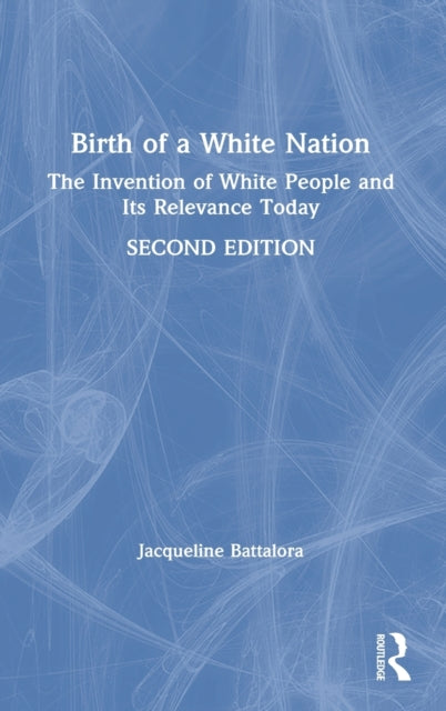 Book cover of: Birth of a White Nation. By: Jacqueline M. Battalora