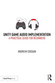 Book cover of: Unity Game Audio Implementation