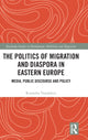 Book cover of: Politics of Migration and Diaspora in Eastern Europe. By: Ruxandra Trandafoiu