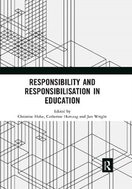 Book cover of: Responsibility and Responsibilisation in Education. By: Christine Halse