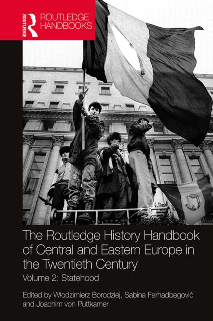 Book cover of: Routledge History Handbook of Central and Eastern Europe in the Twentieth Century. By: Wodzimierz Borodziej