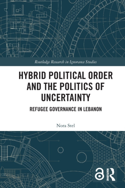Book cover of: Hybrid Political Order and the Politics of Uncertainty. By: Nora Stel