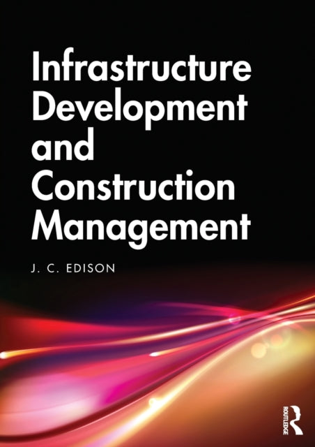 Book cover of: Infrastructure Development and Construction Management. By: J. C. Edison