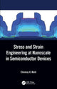 Book cover of: Stress and Strain Engineering at Nanoscale in Semiconductor Devices. By: Chinmay K. Maiti