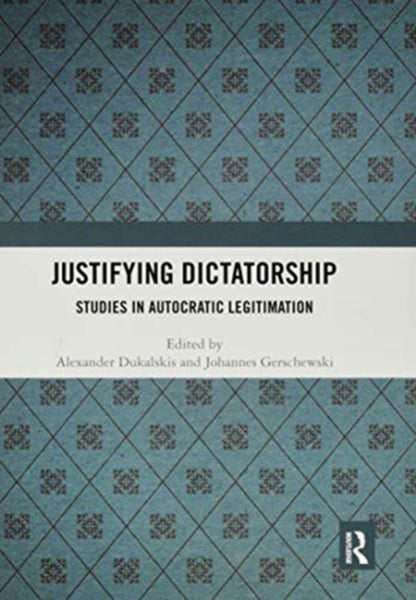 Book cover of: Justifying Dictatorship. By: Alexander Dukalskis