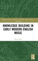 Book cover of: Knowledge Building in Early Modern English Music. By: Katie Bank