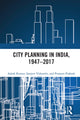 Book cover of: City Planning in India, 1947–2017. By: Ashok Kumar