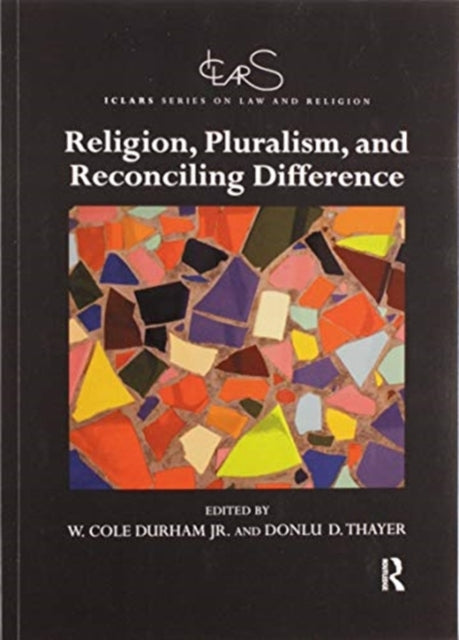 Book cover of: Religion, Pluralism, and Reconciling Difference. By: Durham, Jr., W. Cole