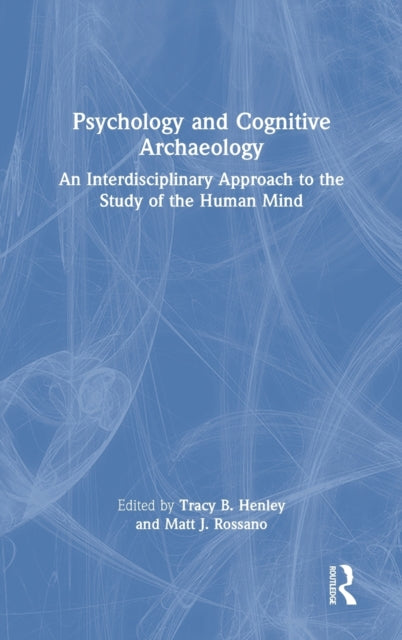 Book cover of: Psychology and Cognitive Archaeology. By: Tracy B. Henley