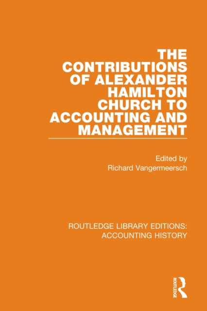 Book cover of: Contributions of Alexander Hamilton Church to Accounting and Management. By: A. Hamilton Church