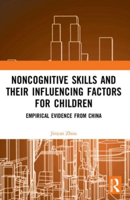 Book cover of: Noncognitive Skills and Their Influencing Factors for Children. By: Jinyan Zhou