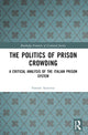 Book cover of: Politics of Prison Crowding. By: Simone Santorso